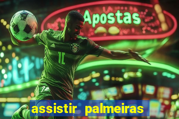 assistir palmeiras x botafogo multicanais